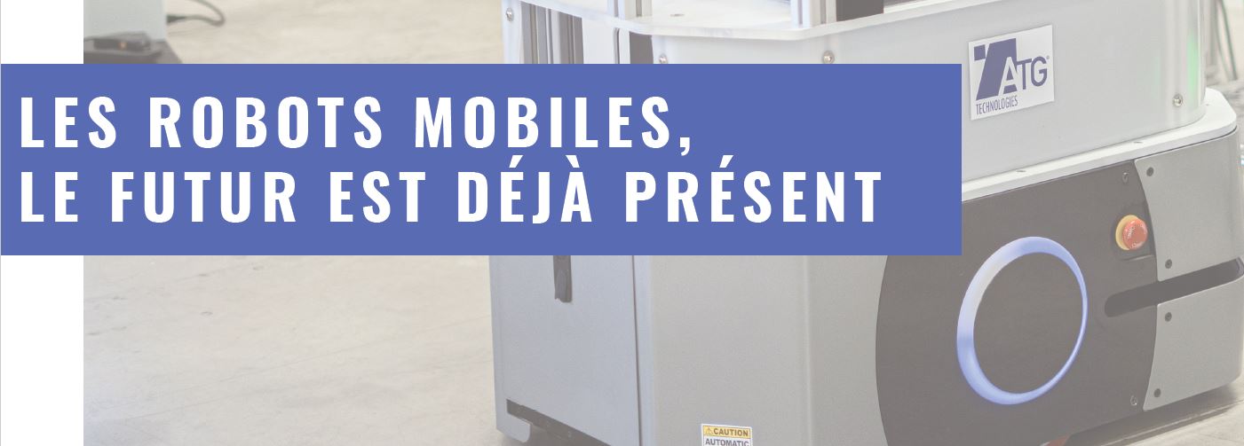 Les robots mobiles, le futur est déjà présent Les robots mobiles, le futur est déjà présent